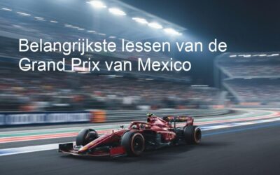 Belangrijkste lessen van de Grand Prix van Mexico