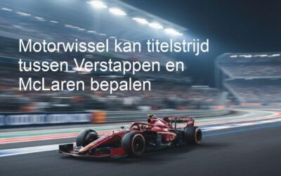Motorwissel kan titelstrijd tussen Verstappen en McLaren bepalen